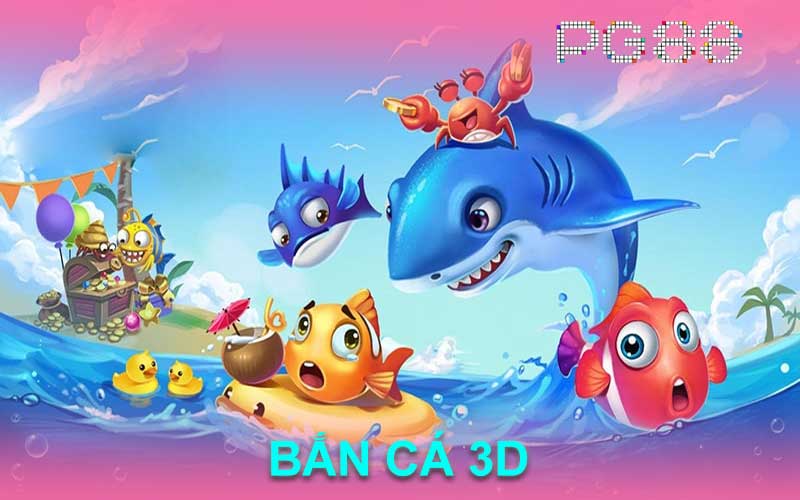 BẮN CÁ 3D