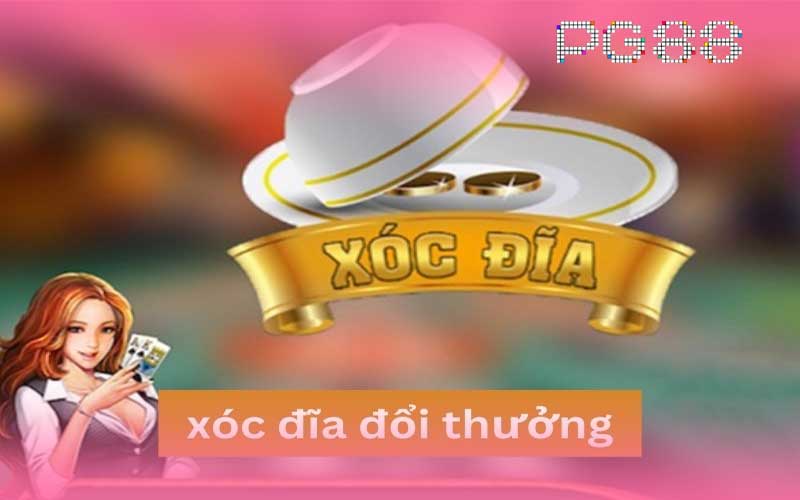 game xóc đĩa đổi thưởng