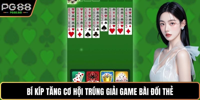 Bí kíp tăng cơ hội trúng giải game bài đổi thẻ