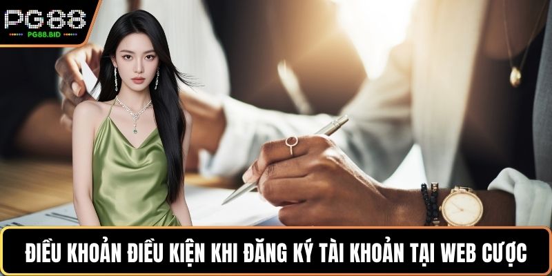 Điều khoản điều kiện khi đăng ký tài khoản tại web cược