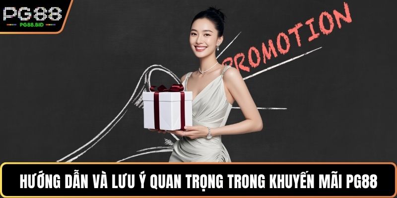 Hướng dẫn và lưu ý quan trọng trong khuyến mãi PG88
