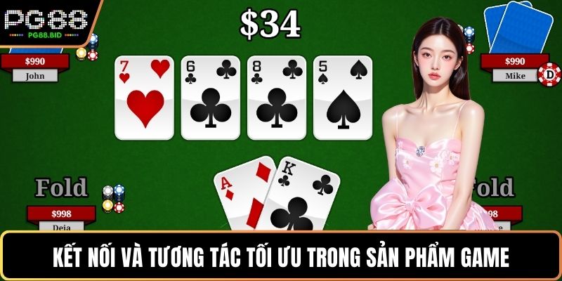 Kết nối và tương tác tối ưu trong sản phẩm game