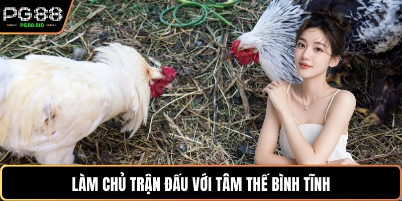 Làm chủ trận đấu với tâm thế bình tĩnh