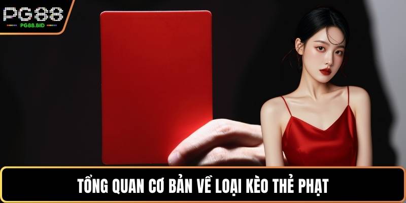 Tổng quan cơ bản về loại kèo thẻ phạt