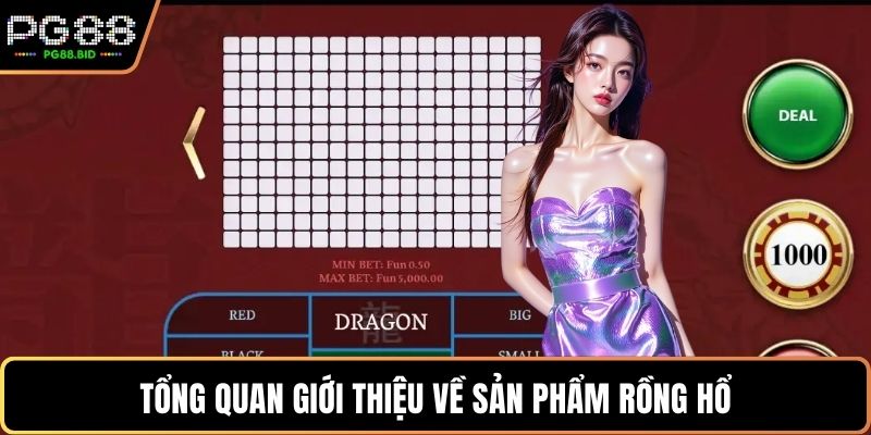 Tổng quan giới thiệu về sản phẩm Rồng hổ