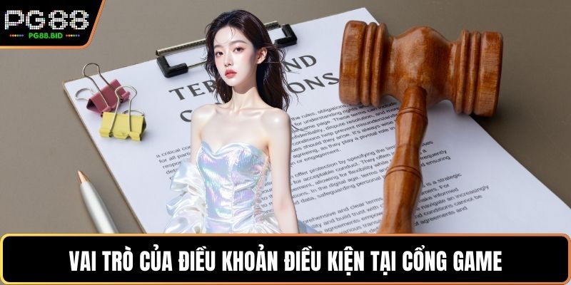 Vai trò của điều khoản điều kiện tại cổng game